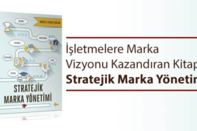 İşletmelere Marka Vizyonu Kazandıran Kitap: Stratejik Marka Yönetimi