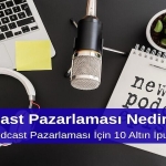 Podcast Pazarlaması Nedir Etkili Podcast Pazarlaması için 10 Altın İpucu