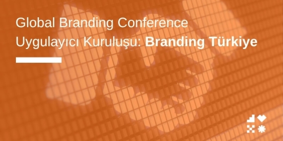 Global Branding Conference Uygulayıcı Kuruluşu: Branding Türkiye